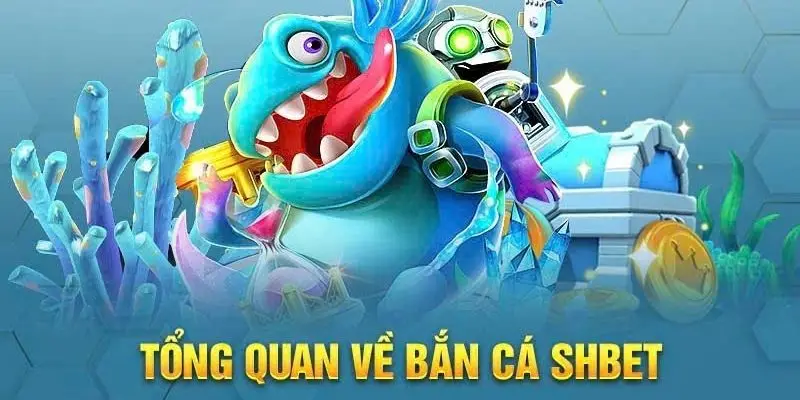 Giới thiệu tổng quan về game bắn cá SHBET88